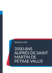 3500 ans auprès de saint martin de petrae vallis : une chronologie surprenante de la petite ville