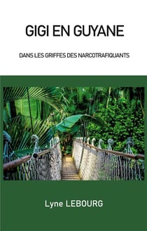 Gigi en Guyane : dans les griffes des narcotrafiquants