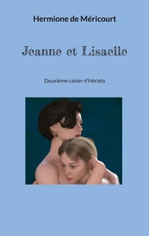 Jeanne et Lisaelle : Deuxième cahier d'Hératis