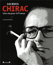 Jacques chirac, une vie pour la france