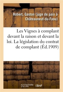 Les vignes a complant devant la raison et devant la loi, etude sur la legislation du contrat - de co