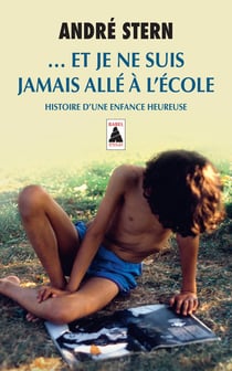 ... et je ne suis jamais allé à l'école - histoire d'une enfance heureuse