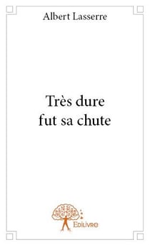 Très dure fut sa chute