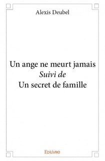 Un ange ne meurt jamais - un secret de famille