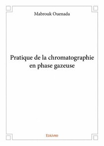 Pratique de la chromatographie en phase gazeuse