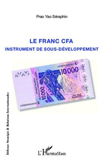 Le franc CFA - instrument de sous-développement