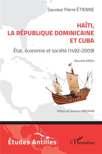 Haïti : la République Dominicaine et Cuba : état, économie et société (1492-2009)