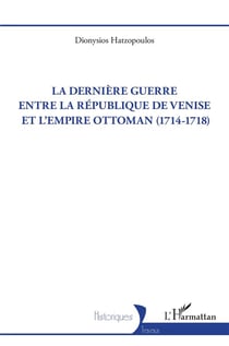 La dernière guerre entre la République de Venise et l'Empire Ottoman (1714-1718)
