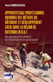 Apprentissage professionnel des métiers du bâtiment et développement local dans la région de Butembo en R.D.C : Une approche par les théories de l'investissement en capital humain