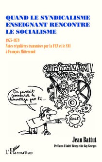 Quand le syndicalisme enseignant rencontre le socialisme - 1975-1979, notes régulières transmises par la FEN et le SNI à François Mitterand