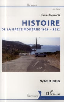 Histoire de la Grèce moderne, 1828-2012 - mythes et réalités