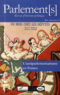 REVUE PARLEMENT(S) : un mois chez les députés - l'antiparlementarisme en France