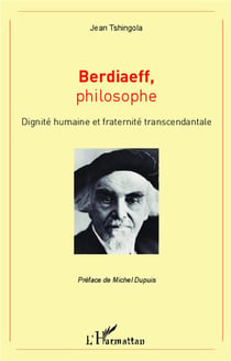 Berdiaeff philosophe - dignité humaine et fraternité transcendantale