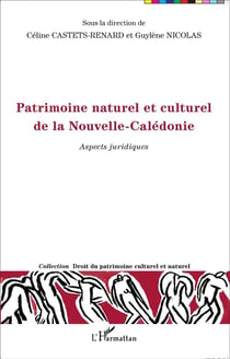 Patrimoine naturel et culturel de la Nouvelle Calédonie - aspects juridiques