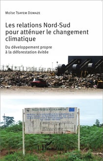 Relations nord sud pour atténuer le changement climatique - du dévéloppement propre à la déforestation évitée