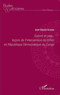 Guerre et paix : leçons de l'intervention de l'ONU en République Démocratique du Congo
