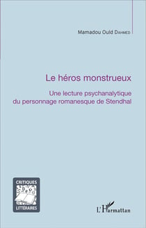 Le héros monstrueux - une lecture psychanalytique du personnage romanesque de Stendhal