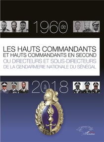 Les hauts commandants et hauts commandants en second ou directeurs et sous directeurs de la gendarmerie nationale du sénégal de 1960 à 2018
