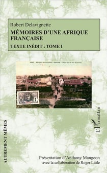 Mémoires d'une Afrique française Tome 1 - texte inédit