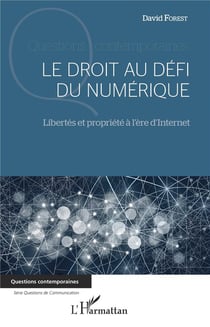 Le droit au défi du numérique - libertés et propriété à l'ere d'internet