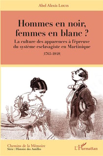 Hommes en noir, femmes en blanc ? la culture des apparences à l'épreuve du système esclavagiste en Martinique