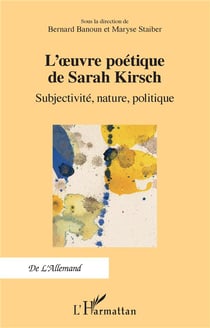 L'euvre poétique de Sarah Kirsch : subjectivité, nature, politique