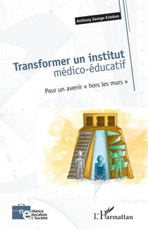 Transformer un institut médico-éducatif : pour un avenir "hors les murs"