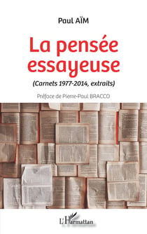 La pensée essayeuse (carnets 1977-2014, extraits)