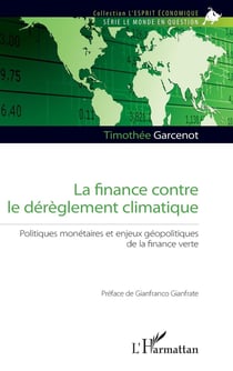 La finance contre le dérèglement climatique : politiques monétaires et enjeux geopolitiques de la finance verte