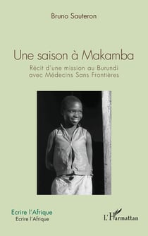 Une saison à Makamba : récit d'une mission au Burundi avec Médecins Sans Frontières