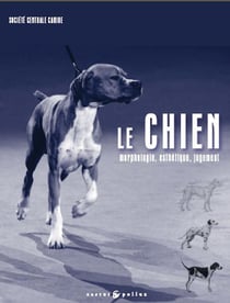 Le chien - morphologie, esthétique, jugement