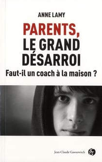 Parents, le grand désarroi - faut-il un coach pour élever ses enfants ?
