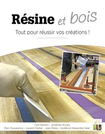 Résine & bois - tout pour réussir vos créations