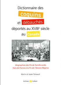 Dictionnaire des coquins et débauchés déportés au XVIIIe siècle au Canada