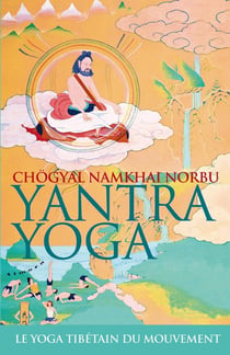 Yantra yoga - le yoga tibétain du mouvement