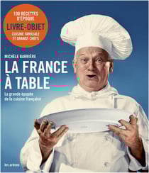 La France à table - la grande épopée de la cuisine française