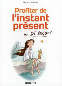 PROFITER DE L INSTANT PRESENT EN 35 LECONS