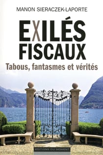 Exiles Fiscaux : Tabous, Fantasmes Et Verites