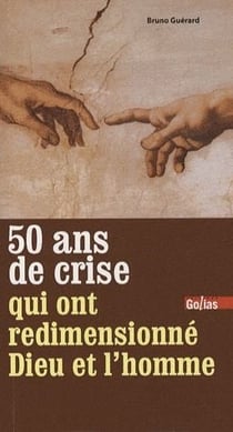 50 ans de crise qui ont redimensionné dieu et l'homme
