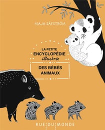 La petite encyclopédie illustree des bébés animaux