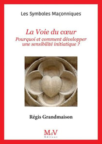 La Voie du coeur : Pourquoi et comment développer une sensibilité initiatique ?