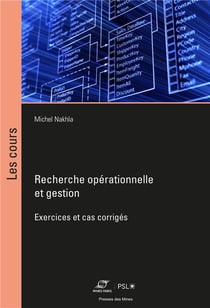 La pratique de la recherche opérationnelle en gestion : exercices et cas corrigés en production