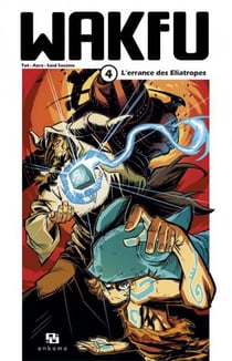 Wakfu Tome 4 : l'errance des Eliatropes