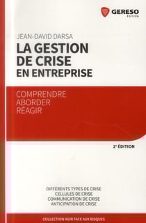 La gestion de crise en entreprise - comprendre, aborder, réagir (2e édition)