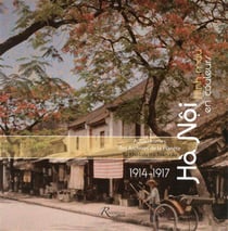 Hanoï en couleurs (1914-1917) - autochromes des archives de la planète