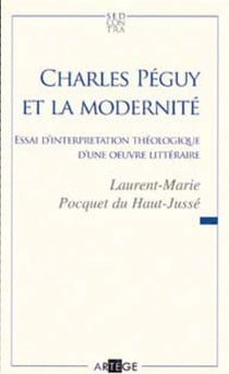 Charles péguy et la modernité - essai d'interprétation théologique d'une oeuvre littéraire