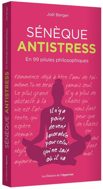 Sénèque antistress - en 99 pilules philosophiques