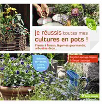 Je réussis toutes mes cultures en pot