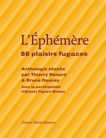 L'éphémère, 88 plaisirs fugaces