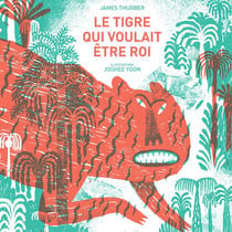 Le tigre qui voulait etre roi